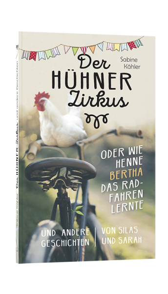 Der Hühnerzirkus oder Wie Henne Bertha das Radfahren lernte