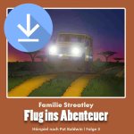 Familie Streatley - Flug ins Abenteuer (mp3-Download)