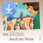 Mit Mose durch die Wüste (mp3-Download)