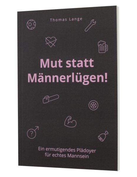 Mut statt Männerlügen