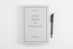 Dein Leben ist einmalig