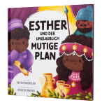 Esther und der unglaublich mutige Plan