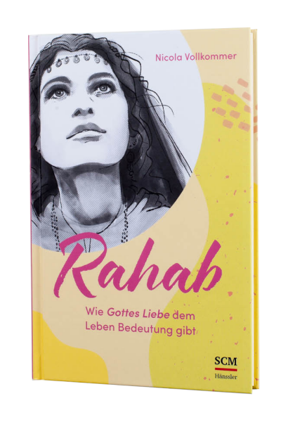 Rahab - Wie Gottes Liebe dem Leben Bedeutung gibt