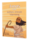Amos und Gottes ernste Warnung