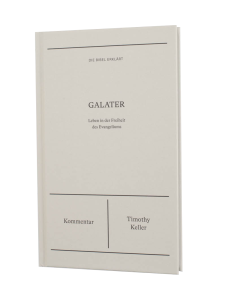 Galater | Kommentar (Die Bibel erklärt) Leben in der Freiheit des Evangeliums