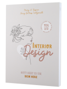 Interior Design – Gott geht es um Dein Herz