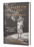 Elisabeth Elliot – Jahre des Wachsens