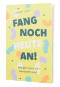 Fang noch heute an!