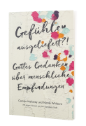 Gefühlen ausgeliefert?! Gottes Gedanken über...
