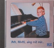 Ach, Mutti, sing mit mir (Lieder)