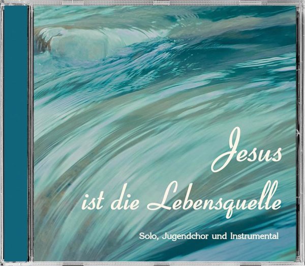 Jesus ist die Lebensquelle (Lieder)