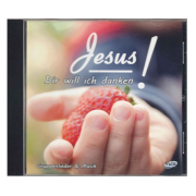 Jesus, Dir will ich danken! (Gruppenlieder & Musik)