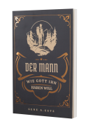 Der Mann wie Gott ihn haben will